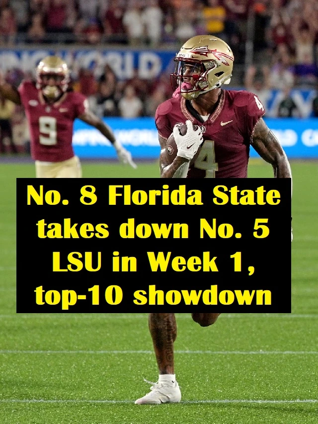 No. 8 Florida State takes down No. 5 LSU in Week 1, top-10 showdown