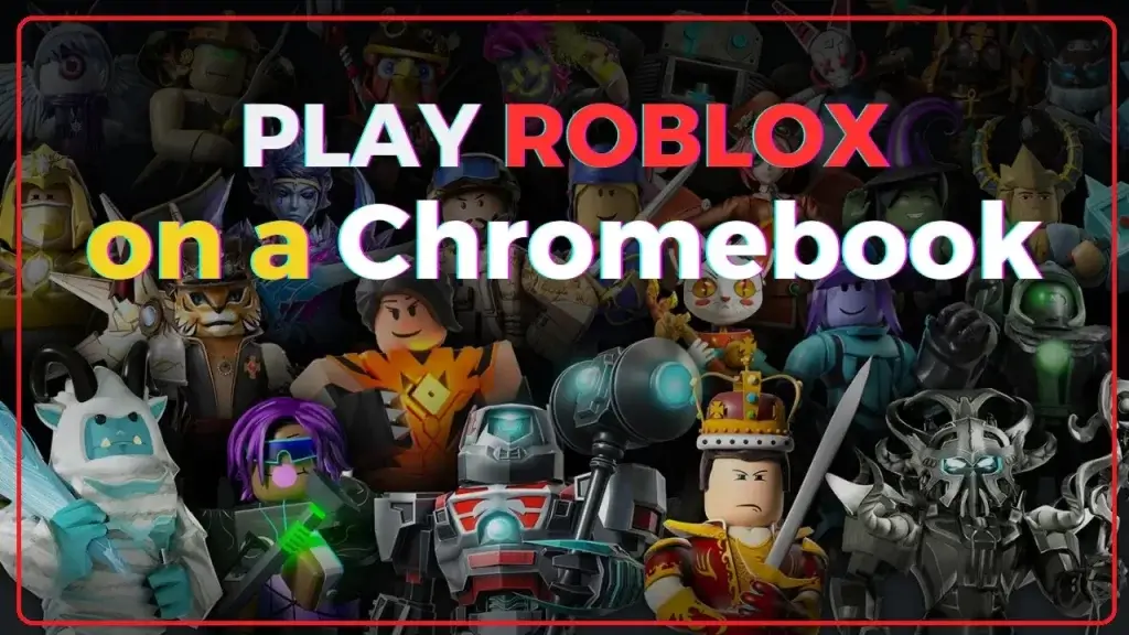Why Can’t You Play Roblox On Your School Chromebook