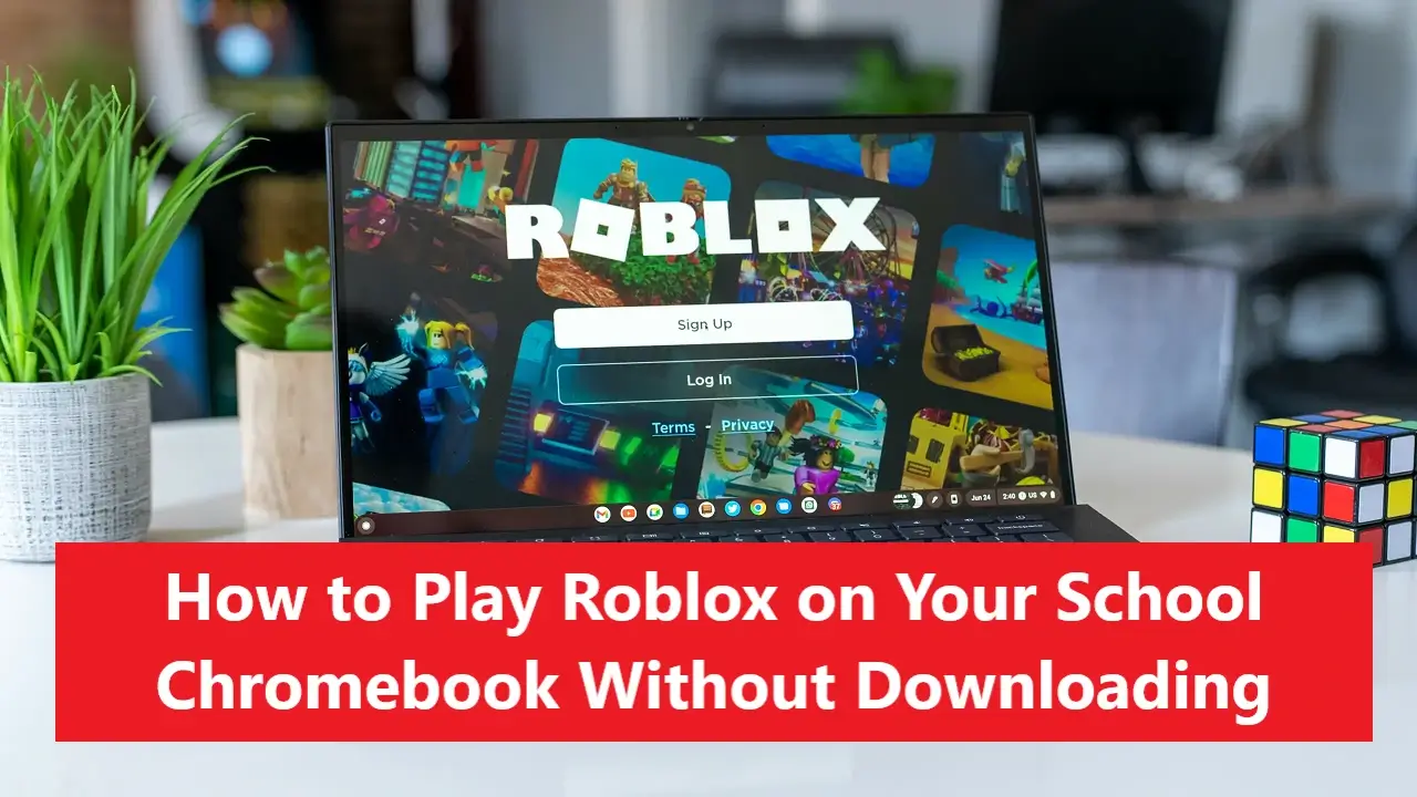 How to Play Roblox on Your School Chromebook Without Downloading