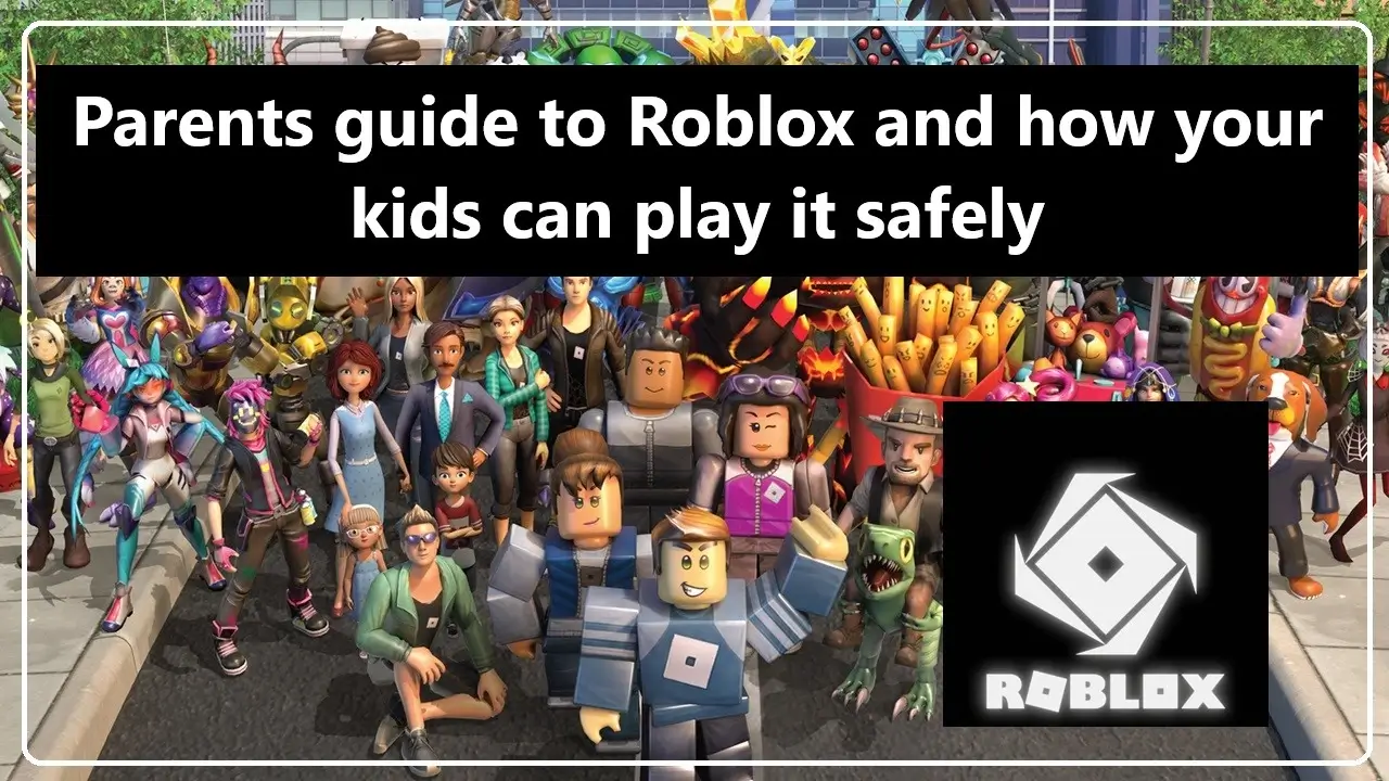 Parents guide to Roblox and how your kids can play it safely